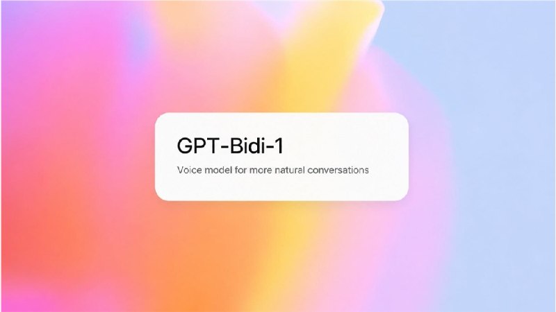 OpenAI被曝正筹备发布新一代双向语音模型“GPT-Bidi-1”OpenAI近日被曝光正在筹备推出名为“GPT-Bidi-1”的下一代双向音频模型，旨在对其ChatGPT的语音模式进行重大升级