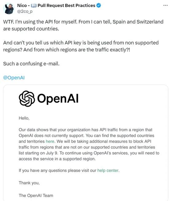 OpenAI停止不受支持国家用户的API，7月9日开始执行6月25日凌晨，有部分开发者收到了OpenAI的信，“根据数据显示，你的组织有来自OpenAl目前不支持的地区的API流量