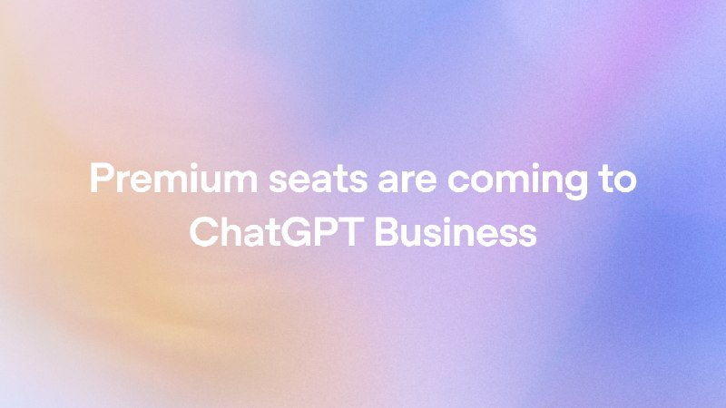 ↩️🖼 OpenAI 为 ChatGPT Business 推出 Premium 高级席位科技圈🎗在花频道📮:🤖 OpenAI 升级 ChatGPT GPT-5.6 系列并开放更多免费权限 OpenAI 宣布更新 ChatGPT 模型体验